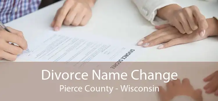 Divorce Name Change Pierce County - Wisconsin