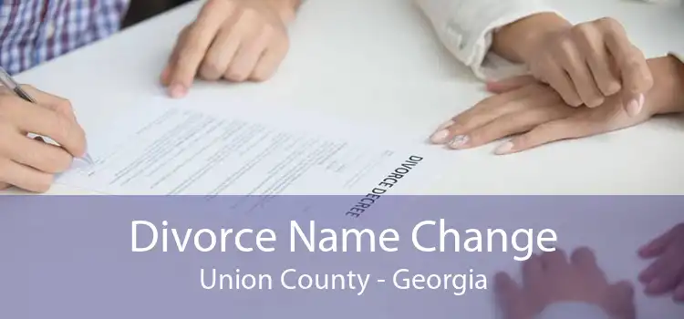 Divorce Name Change Union County - Georgia