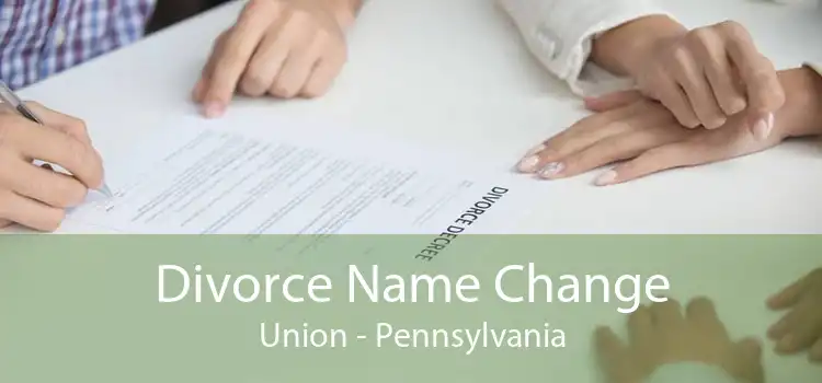 Divorce Name Change Union - Pennsylvania