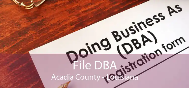 File DBA Acadia County - Louisiana