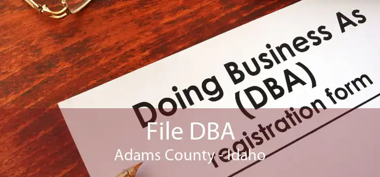 File DBA Adams County - Idaho