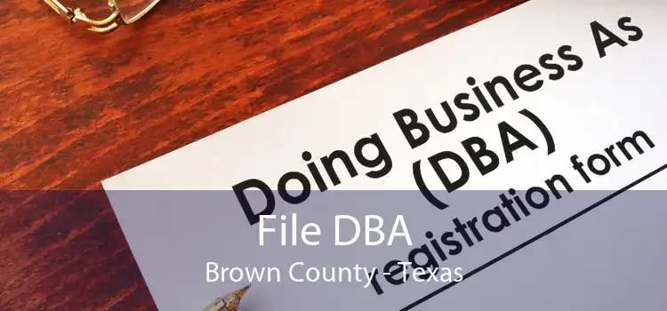 File DBA Brown County - Texas