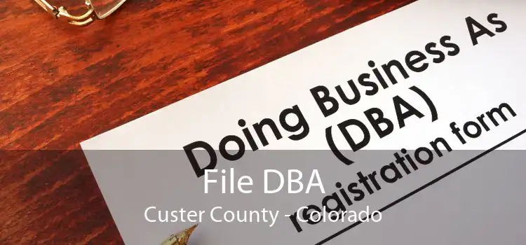 File DBA Custer County - Colorado