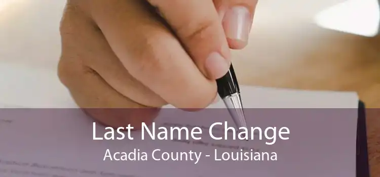 Last Name Change Acadia County - Louisiana