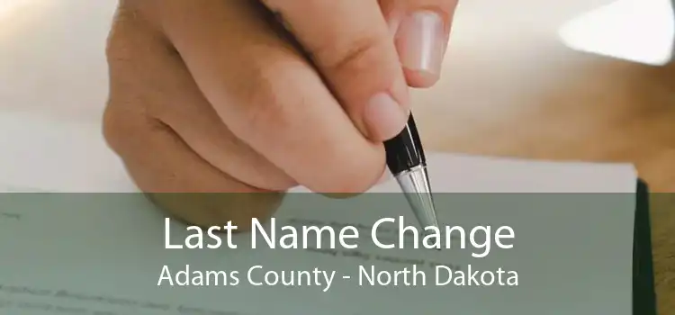 Last Name Change Adams County - North Dakota