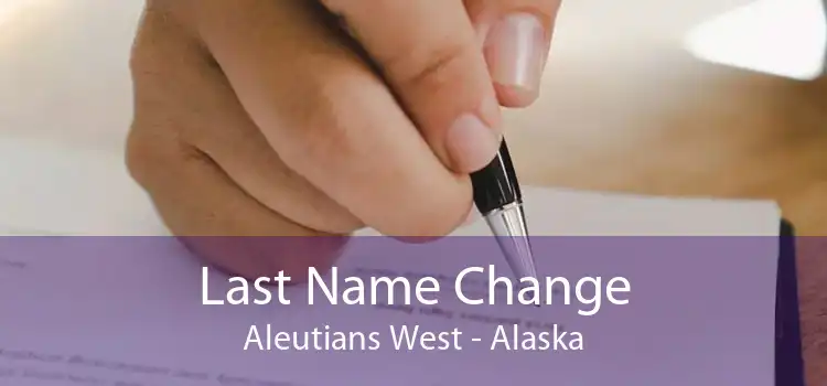 Last Name Change Aleutians West - Alaska