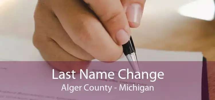 Last Name Change Alger County - Michigan