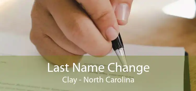 Last Name Change Clay - North Carolina