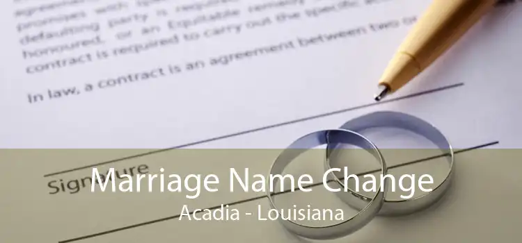 Marriage Name Change Acadia - Louisiana