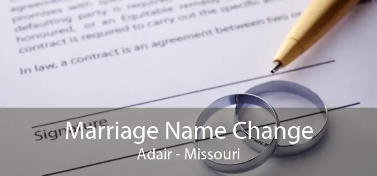 Marriage Name Change Adair - Missouri