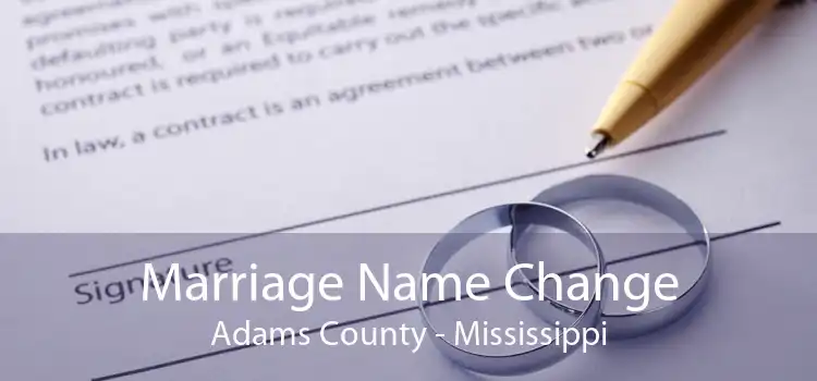 Marriage Name Change Adams County - Mississippi