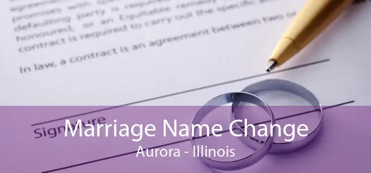 Marriage Name Change Aurora - Illinois