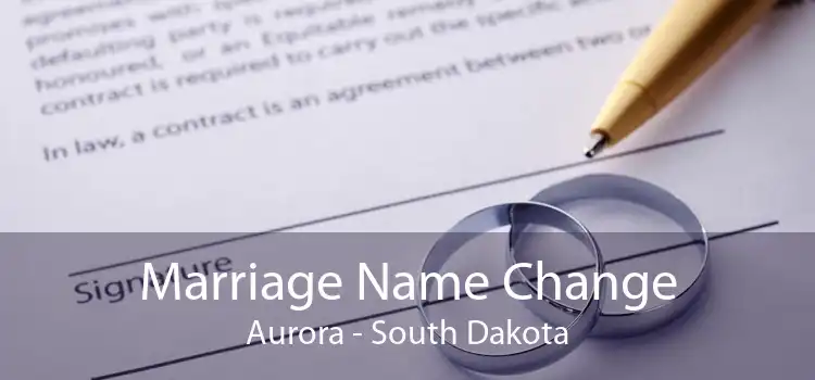 Marriage Name Change Aurora - South Dakota