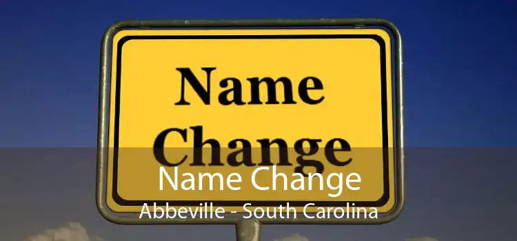 Name Change Abbeville - South Carolina