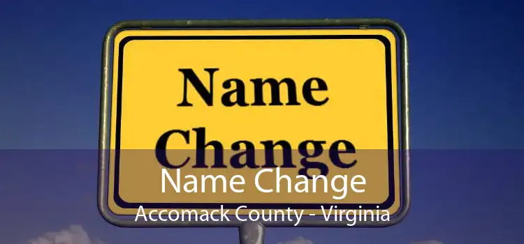 Name Change Accomack County - Virginia