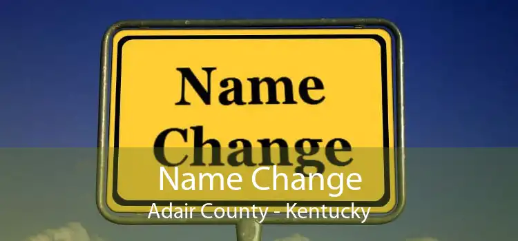 Name Change Adair County - Kentucky