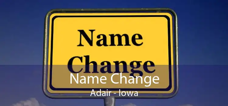 Name Change Adair - Iowa