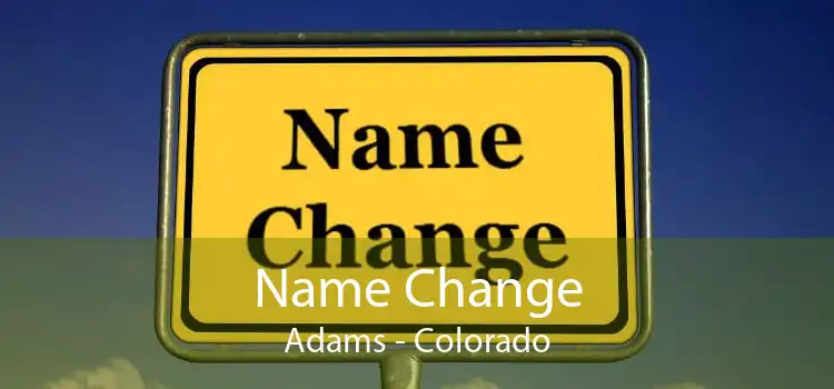 Name Change Adams - Colorado