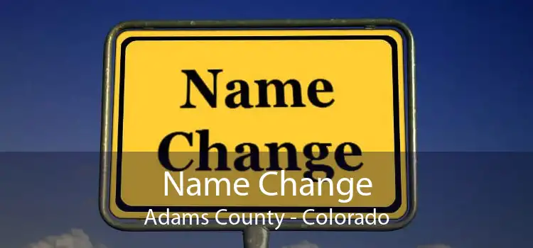 Name Change Adams County - Colorado