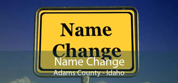 Name Change Adams County - Idaho