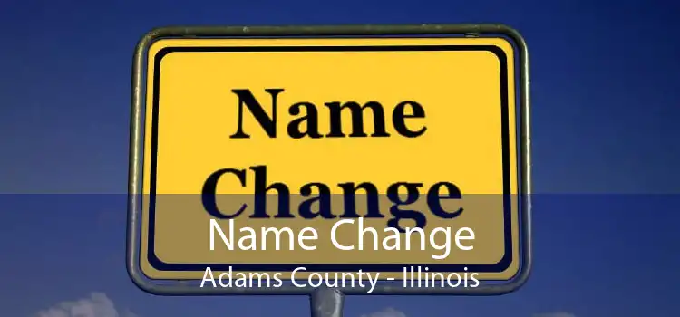 Name Change Adams County - Illinois