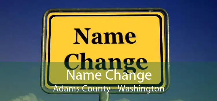 Name Change Adams County - Washington