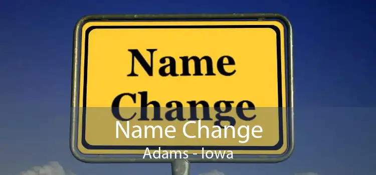 Name Change Adams - Iowa