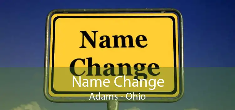 Name Change Adams - Ohio