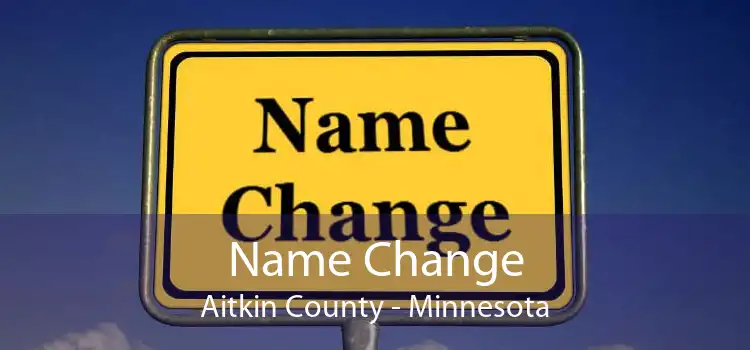 Name Change Aitkin County - Minnesota