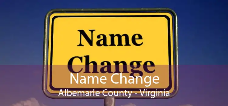 Name Change Albemarle County - Virginia