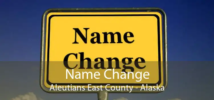 Name Change Aleutians East County - Alaska