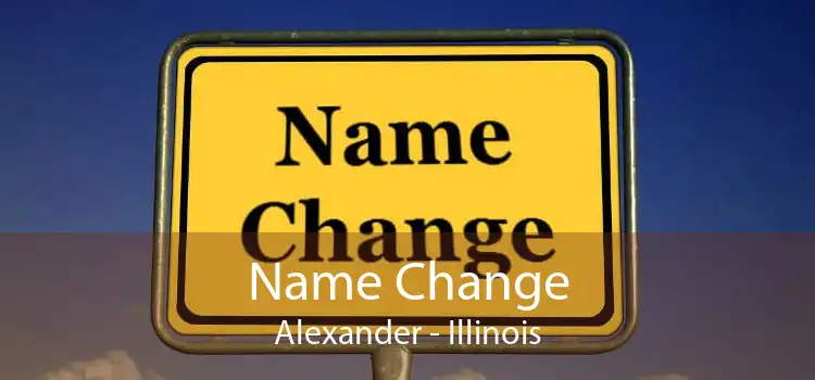 Name Change Alexander - Illinois