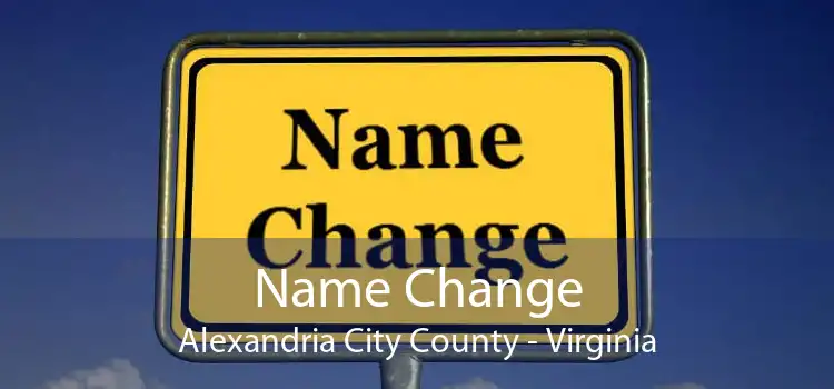 Name Change Alexandria City County - Virginia