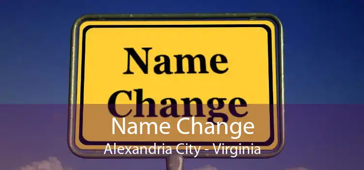 Name Change Alexandria City - Virginia