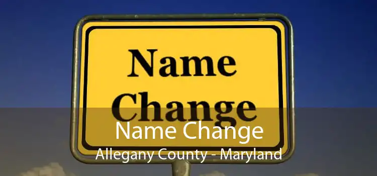 Name Change Allegany County - Maryland