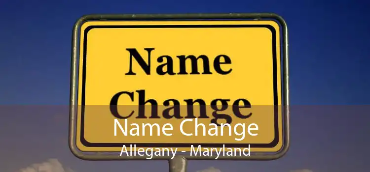 Name Change Allegany - Maryland