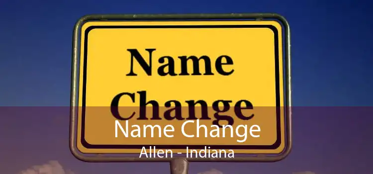 Name Change Allen - Indiana