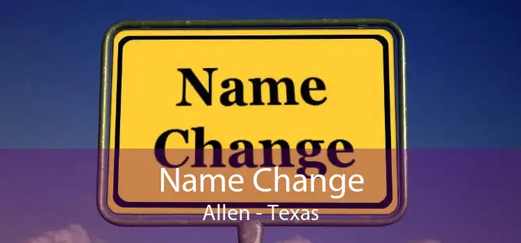 Name Change Allen - Texas