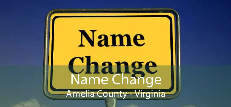 Name Change Amelia County - Virginia