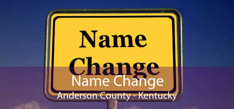 Name Change Anderson County - Kentucky