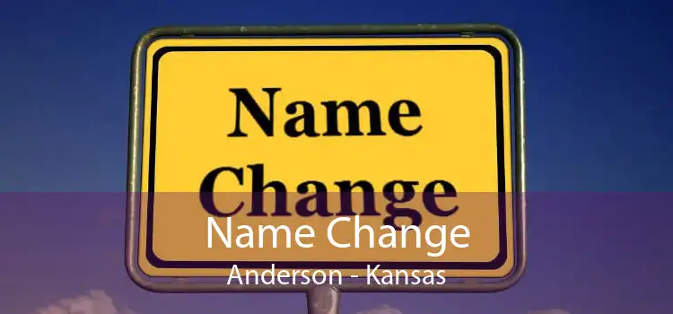 Name Change Anderson - Kansas