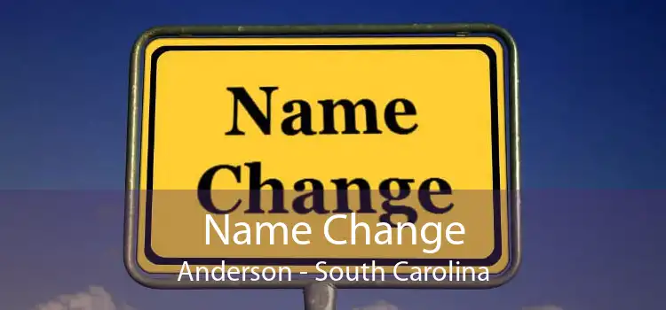 Name Change Anderson - South Carolina