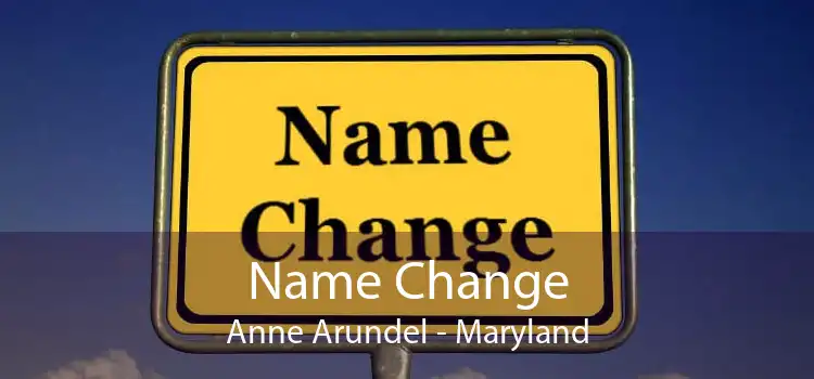 Name Change Anne Arundel - Maryland