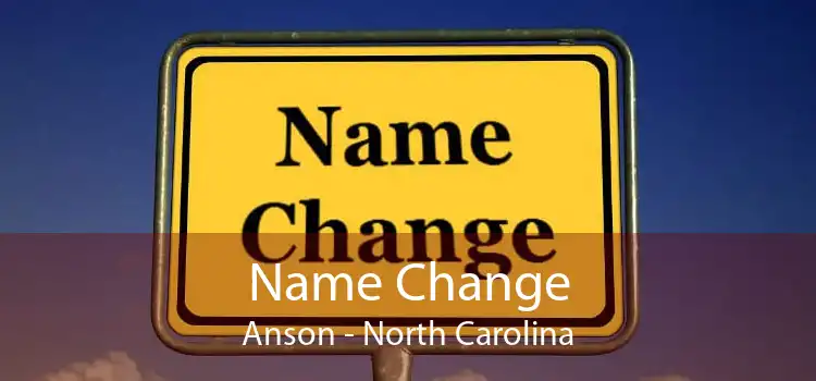 Name Change Anson - North Carolina