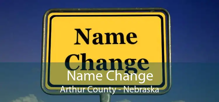 Name Change Arthur County - Nebraska