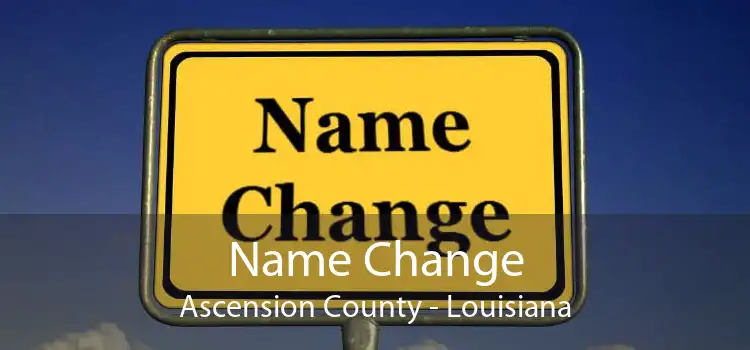 Name Change Ascension County - Louisiana