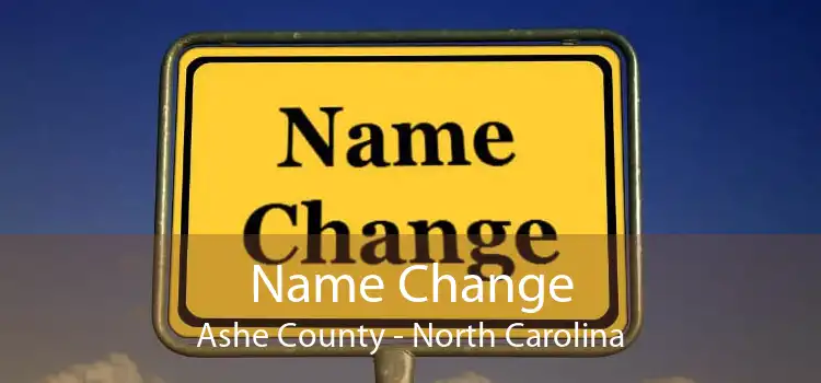 Name Change Ashe County - North Carolina