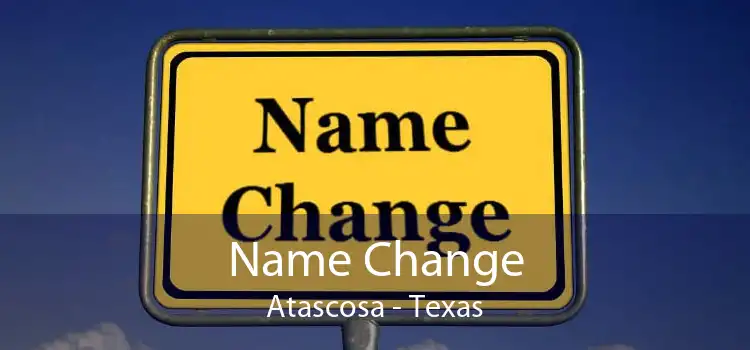 Name Change Atascosa - Texas