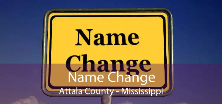 Name Change Attala County - Mississippi