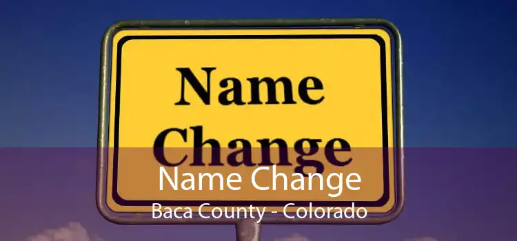 Name Change Baca County - Colorado